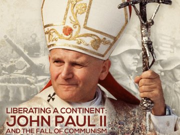 Liberating a Continent: John Paul II and the Fall of Communism