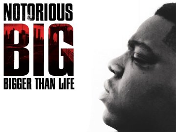 Notorious B.I.G.: Bigger Than Life