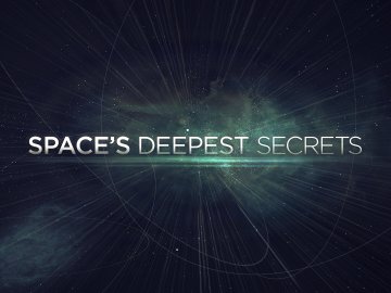 Space's Deepest Secrets