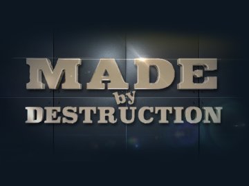 Made by Destruction