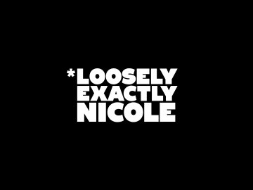 Loosely Exactly Nicole