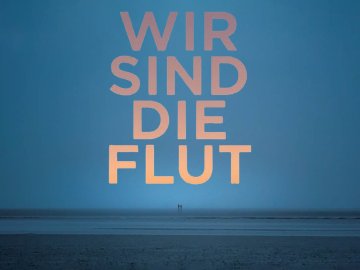 Wir sind die Flut