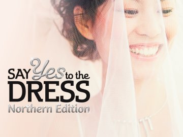 Say Yes to the Dress: Northern Edition