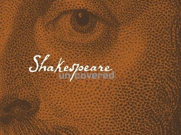 Shakespeare Uncovered