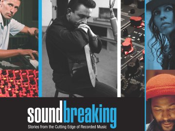 Soundbreaking: Stories From the Cutting Edge of Recorded Music