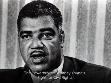 The Powerbroker: Whitney Young's Fight for Civil Rights