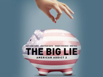 The Big Lie: American Addict 2