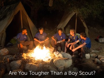 Are You Tougher Than a Boy Scout?