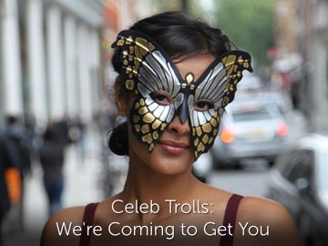 Celeb Trolls: We're Coming to Get You