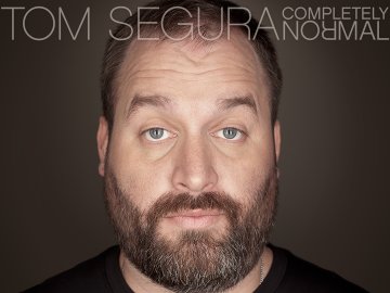 Tom Segura: Completely Normal