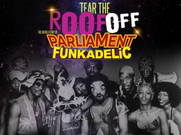 Tear the Roof Off-The Untold Story of Parliament Funkadelic