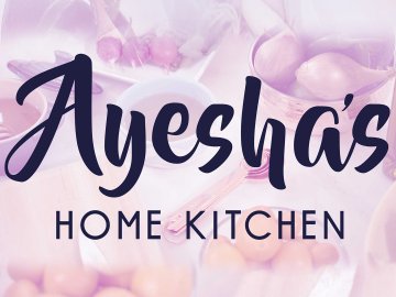 Ayesha's Home Kitchen