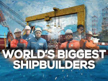 World's Biggest Shipbuilders