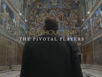 Catholicism: The Pivotal Players