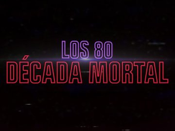 The 1980s: The Deadliest Decade