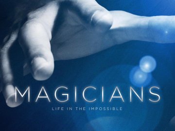 Magicians: Life in the Impossible