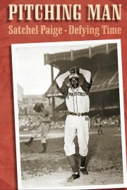Pitching Man: Satchel Paige-Defying Time