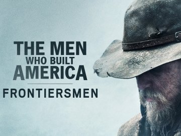 The Men Who Built America: Frontiersmen