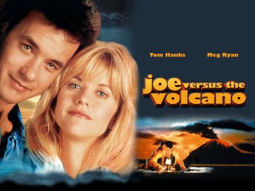 Joe Versus the Volcano