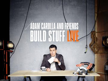 Adam Carolla and Friends Build Stuff Live