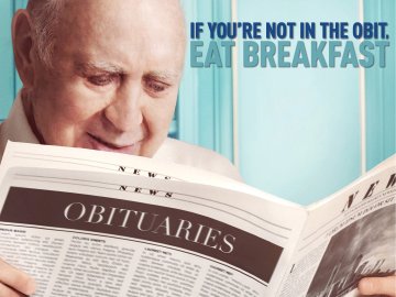 If You're Not in the Obit, Eat Breakfast