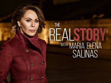 The Real Story With Maria Elena Salinas