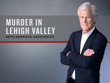 Murder in Lehigh Valley: Keith Morrison Investigates