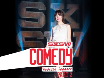 SXSW Comedy with Natasha Leggero Part Two