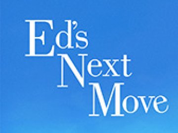 Ed's Next Move