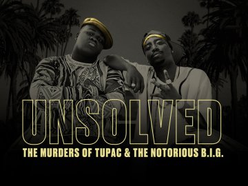 Unsolved: The Murders of Tupac and The Notorious B.I.G.