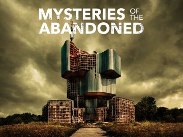 Mysteries of the Abandoned