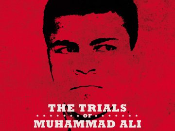 The Trials of Muhammad Ali