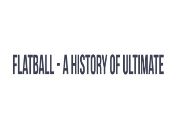 Flatball: A History of Ultimate