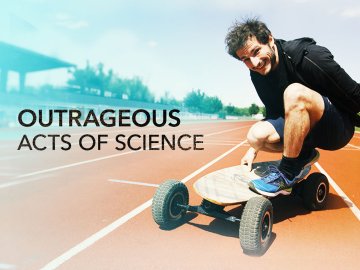 Outrageous Acts of Science