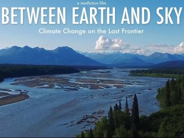 Between Earth and Sky: Climate Change on the Last Frontier