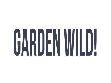 Garden Wild!