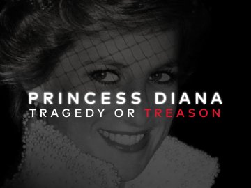 Princess Diana: Tragedy or Treason?