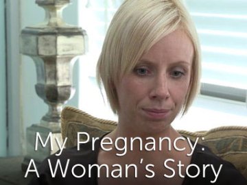 My Pregnancy: A Woman's Story