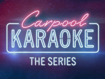 Carpool Karaoke: The Series