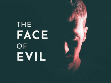 The Face of Evil