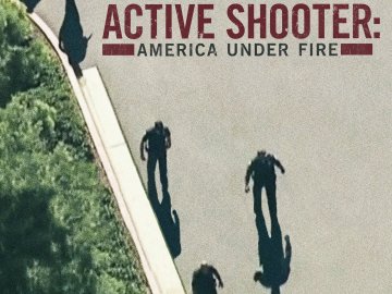 Active Shooter: America Under Fire