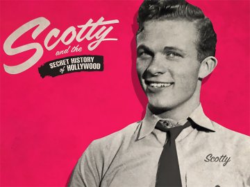 Scotty and the Secret History of Hollywood