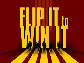 Flip It to Win It