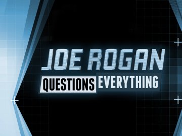 Joe Rogan Questions Everything