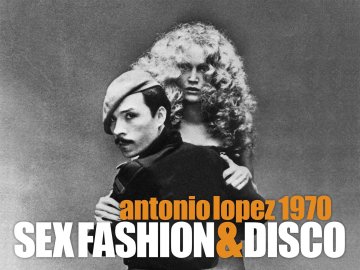 Antonio Lopez 1970: Sex Fashion & Disco