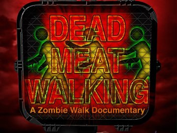 Dead Meat Walking: A Zombie Walk Documentary