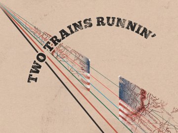 Two Trains Runnin'