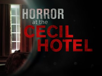 Horror at the Cecil Hotel