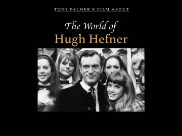 Tony Palmer's the World of Hugh Hefner