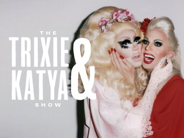 The Trixie & Katya Show